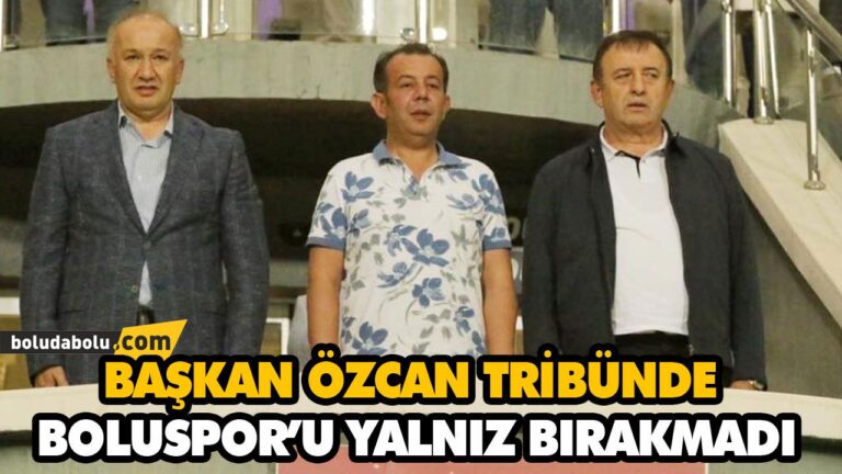 BAŞKAN ÖZCAN, BOLUSPOR’U YALNIZ BIRAKMADI