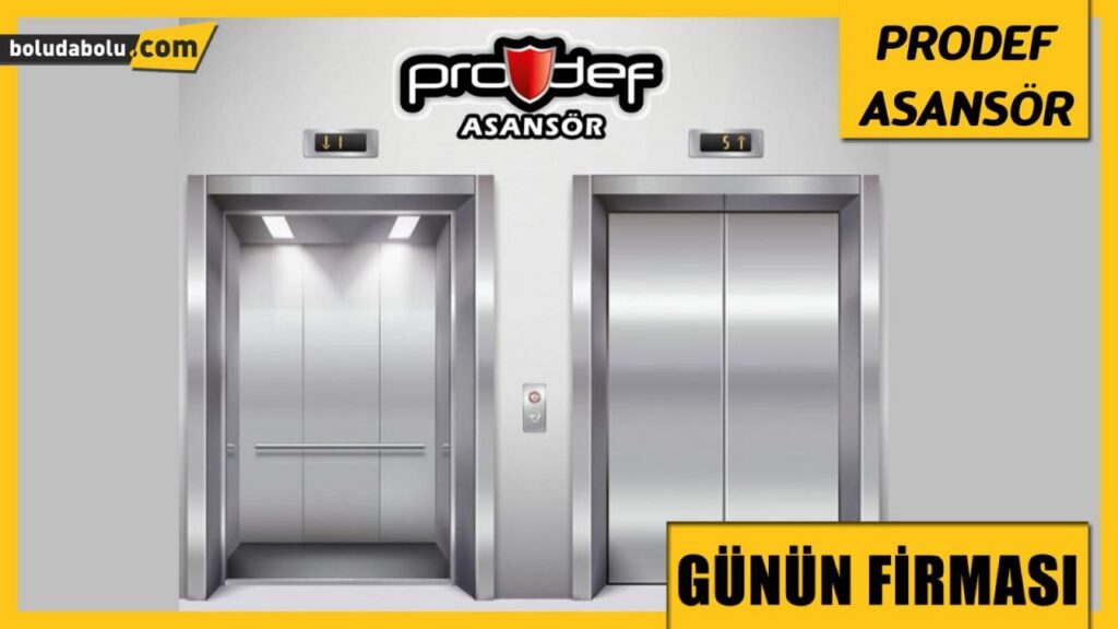 PRODEF ASANSÖR GÜNÜN FİRMASI PRODEF ASANSÖR GÜNÜN FİRMASI