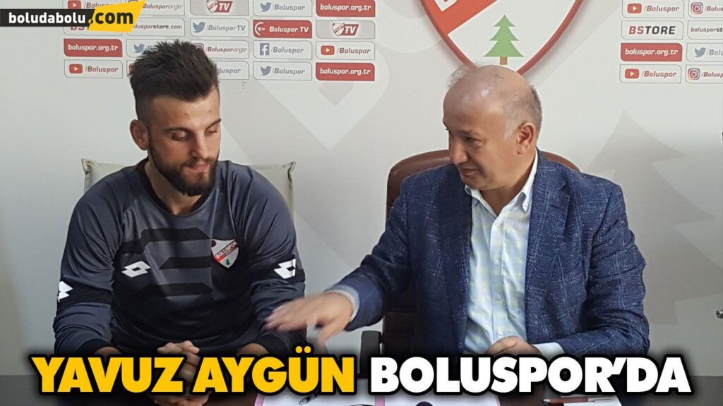 YAVUZ AYGÜN BOLUSPOR’DA YAVUZ AYGÜN BOLUSPOR’DA