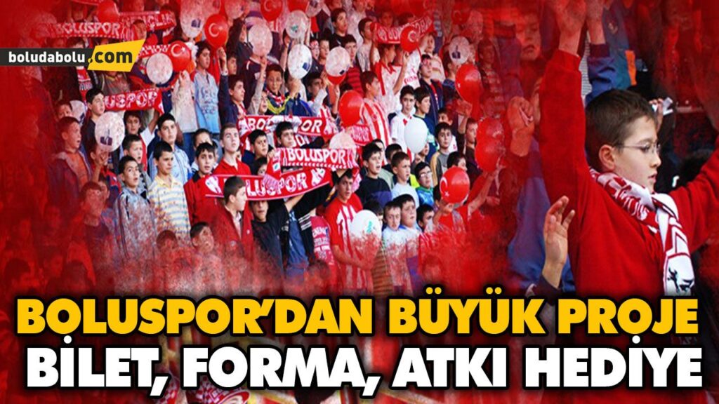 BOLUSPOR’DAN BÜYÜK PROJE BOLUSPOR’DAN BÜYÜK PROJE