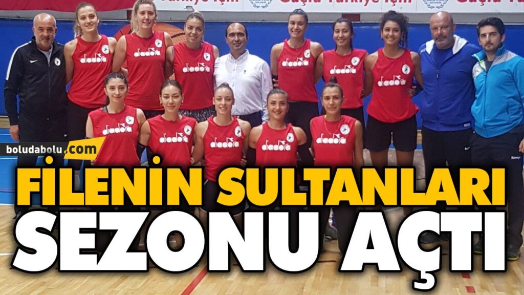 FİLENİN SULTANLARI SEZONU AÇTI FİLENİN SULTANLARI SEZONU AÇTI