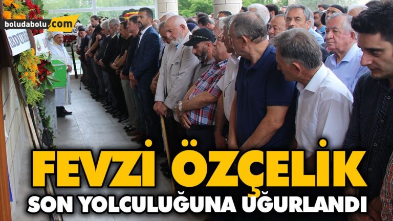 FEVZİ ÖZÇELİK SON YOLCULUĞUNA UĞURLANDI
