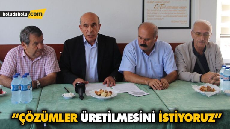 “ÇÖZÜMLER ÜRETİLMESİNİ İSTİYORUZ”