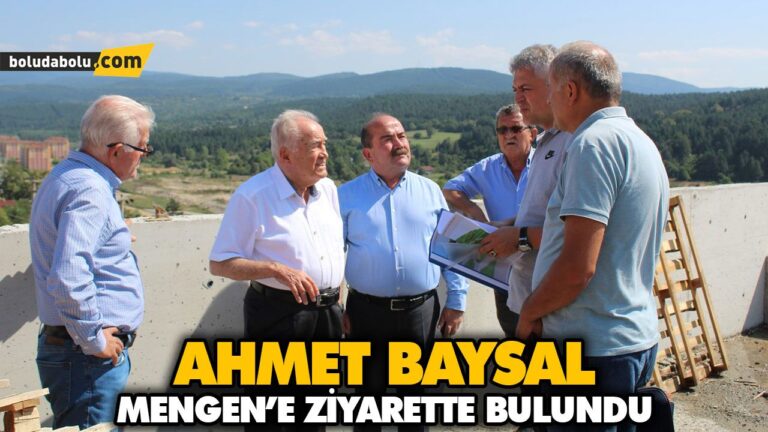 AHMET BAYSAL MENGEN’E ZİYARETTE BULUNDU