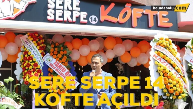 SERE SERPE 14 KÖFTE AÇILDI