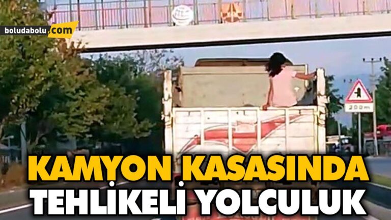 KAMYON KASASINDA TEHLİKELİ YOLCULUK