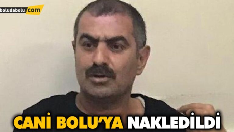 CANİ BOLU’YA NAKLEDİLDİ