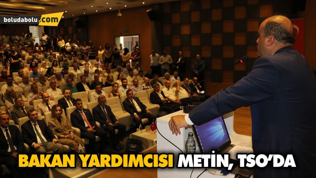 BAKAN YARDIMCISI METİN, TSO’DA