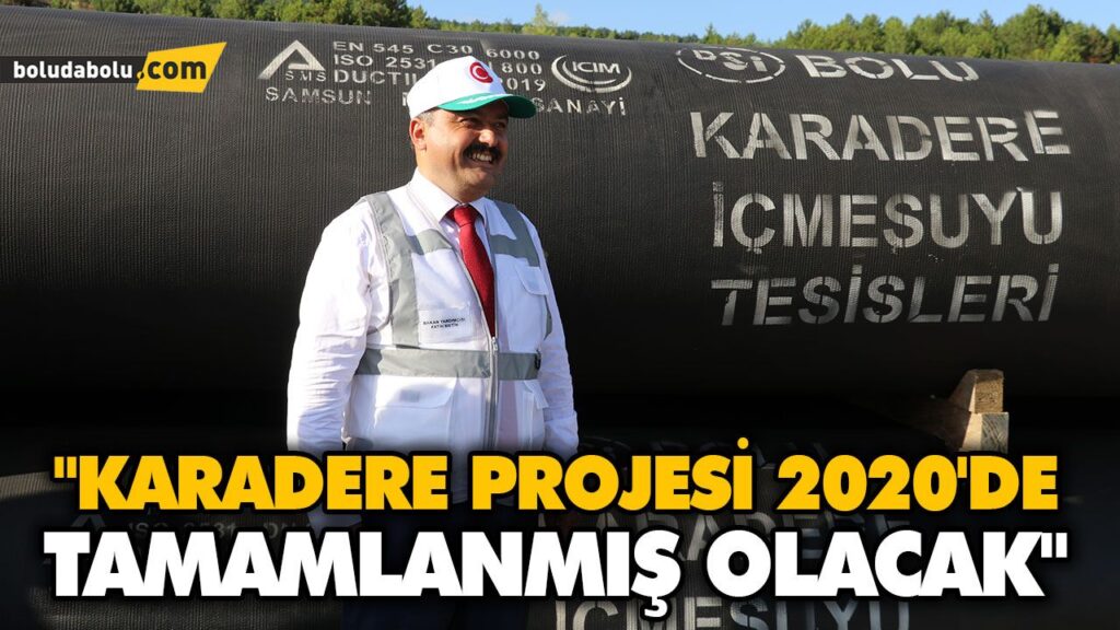 “KARADERE PROJESİ 2020’DE TAMAMLANMIŞ OLACAK” “KARADERE PROJESİ 2020’DE TAMAMLANMIŞ OLACAK”