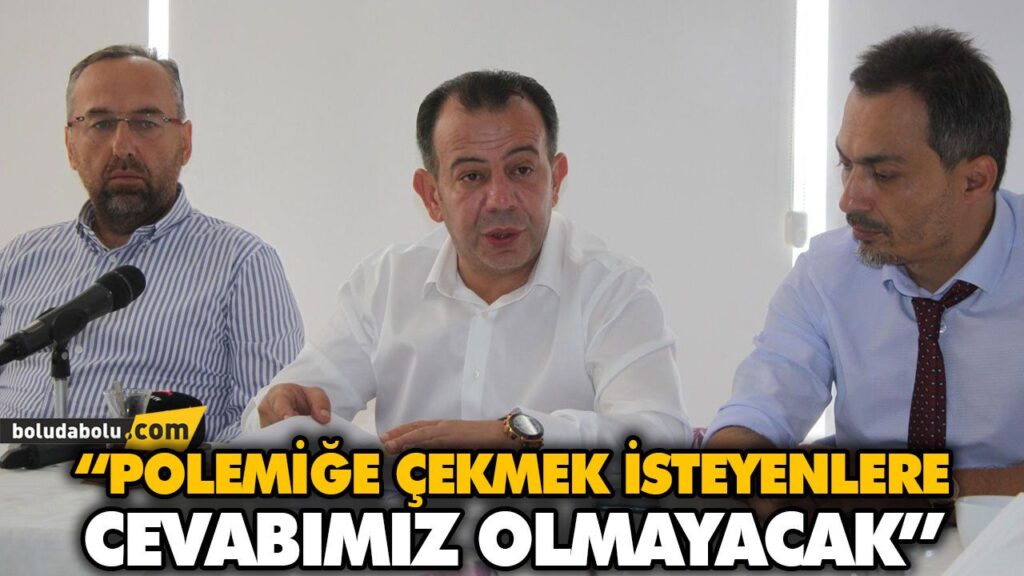 “POLEMİĞE ÇEKMEK İSTEYENLERE CEVABIMIZ OLMAYACAK” “POLEMİĞE ÇEKMEK İSTEYENLERE CEVABIMIZ OLMAYACAK”