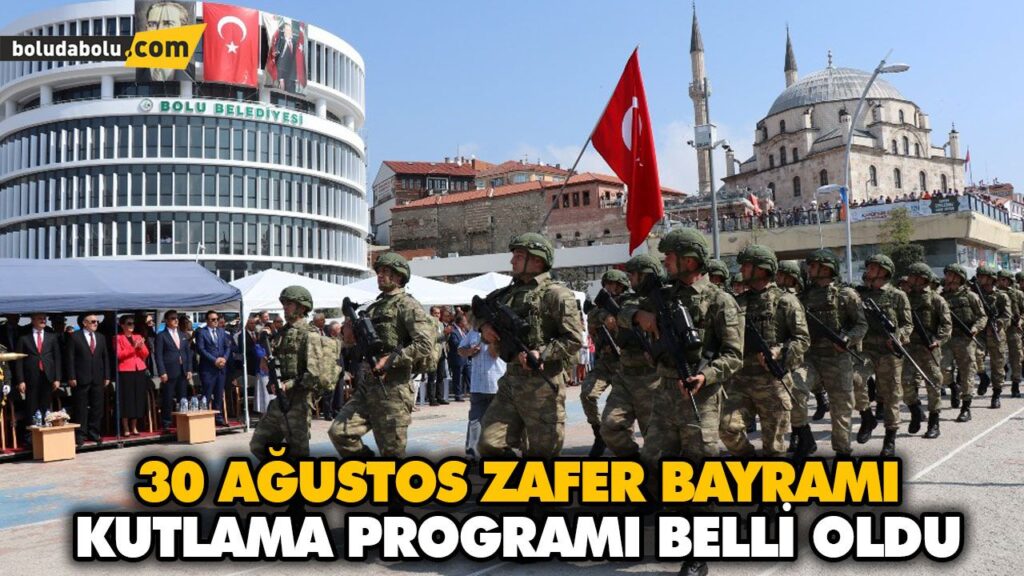 30 AĞUSTOS KUTLAMA PROGRAMI BELLİ OLDU 30 AĞUSTOS KUTLAMA PROGRAMI BELLİ OLDU