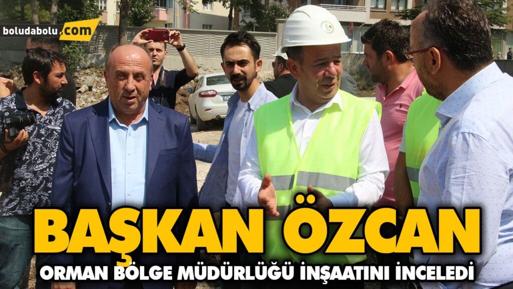 BAŞKAN ÖZCAN ORMAN BÖLGE MÜDÜRLÜĞÜ İNŞAATINI İNCELEDİ BAŞKAN ÖZCAN ORMAN BÖLGE MÜDÜRLÜĞÜ İNŞAATINI İNCELEDİ