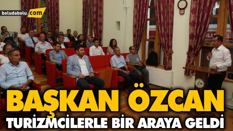 BAŞKAN ÖZCAN TURİZMCİLERLE BİR ARAYA GELDİ
