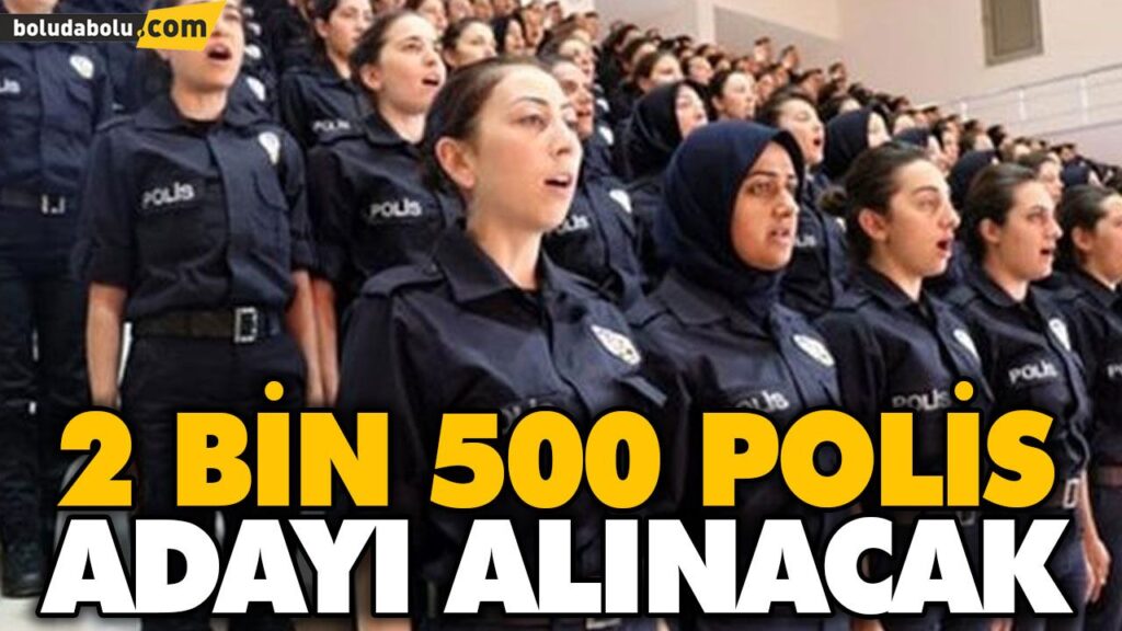 2 BİN 500 POLİS ADAYI ALINACAK 2 BİN 500 POLİS ADAYI ALINACAK