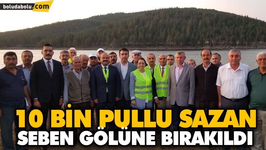 10 BİN PULLU SAZAN SEBEN GÖLÜNE BIRAKILDI 10 BİN PULLU SAZAN SEBEN GÖLÜNE BIRAKILDI