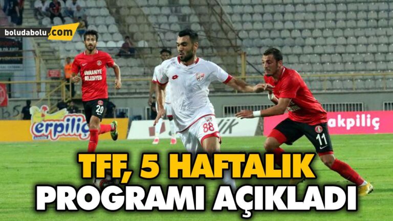 5 HAFTALIK PROGRAM AÇIKLANDI