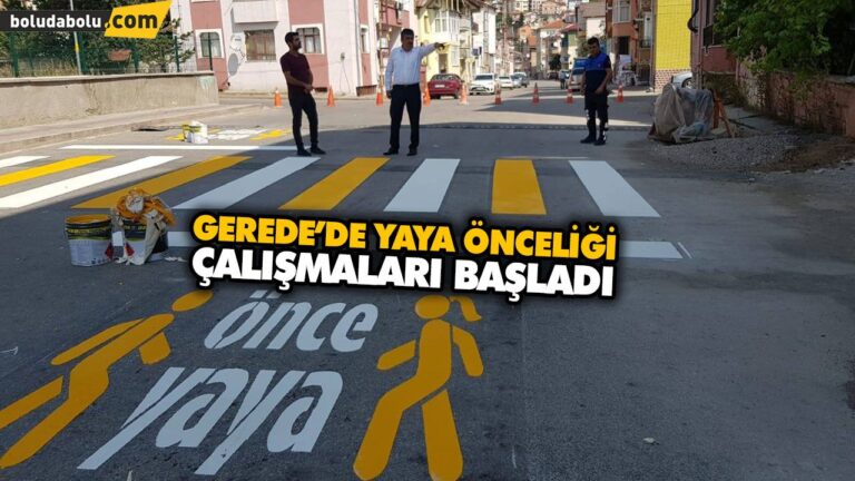 GEREDE’DE YAYA ÖNCELİĞİ ÇALIŞMALARI BAŞLADI