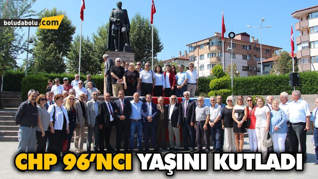 CHP 96’NCI YAŞINI KUTLADI CHP 96’NCI YAŞINI KUTLADI