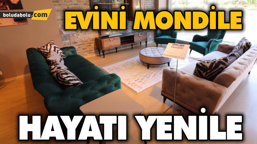 EVİNİ MONDİLE, HAYATI YENİLE EVİNİ MONDİLE, HAYATI YENİLE