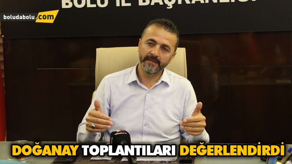 DOĞANAY TOPLANTILARI DEĞERLENDİRDİ DOĞANAY TOPLANTILARI DEĞERLENDİRDİ