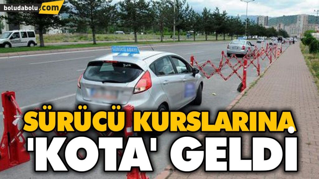 SÜRÜCÜ KURSLARINA ‘KOTA’ GELDİ SÜRÜCÜ KURSLARINA ‘KOTA’ GELDİ