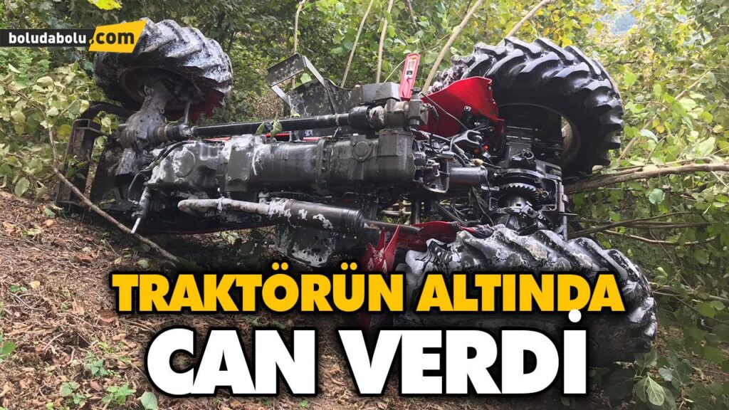 DEVRİLEN TRAKTÖRÜN ALTINDA KALAN KİŞİ ÖLDÜ DEVRİLEN TRAKTÖRÜN ALTINDA KALAN KİŞİ ÖLDÜ