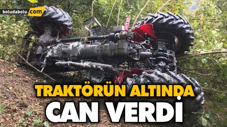 DEVRİLEN TRAKTÖRÜN ALTINDA KALAN KİŞİ ÖLDÜ