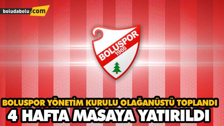 BOLUSPOR YÖNETİM KURULU OLAĞANÜSTÜ TOPLANDI