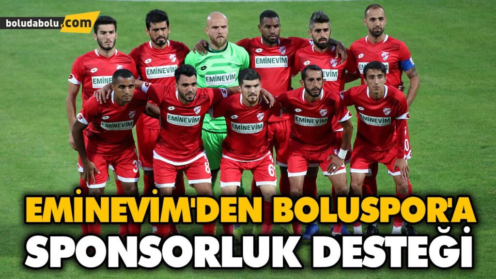 EMİNEVİM’DEN BOLUSPOR’A SPONSORLUK DESTEĞİ EMİNEVİM’DEN BOLUSPOR’A SPONSORLUK DESTEĞİ