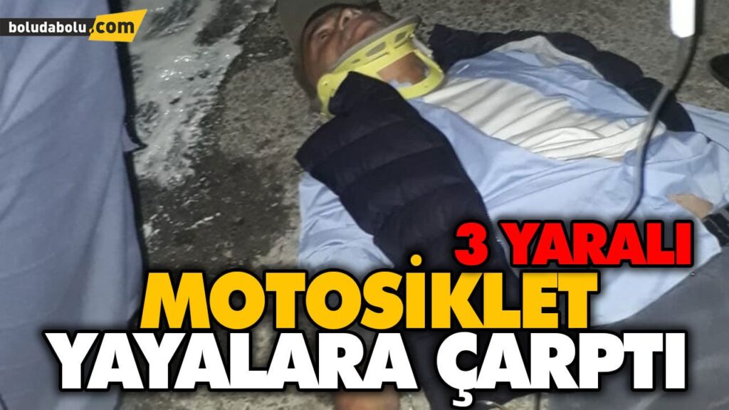 MOTOSİKLET YAYALARA ÇARPTI: 3 YARALI MOTOSİKLET YAYALARA ÇARPTI: 3 YARALI
