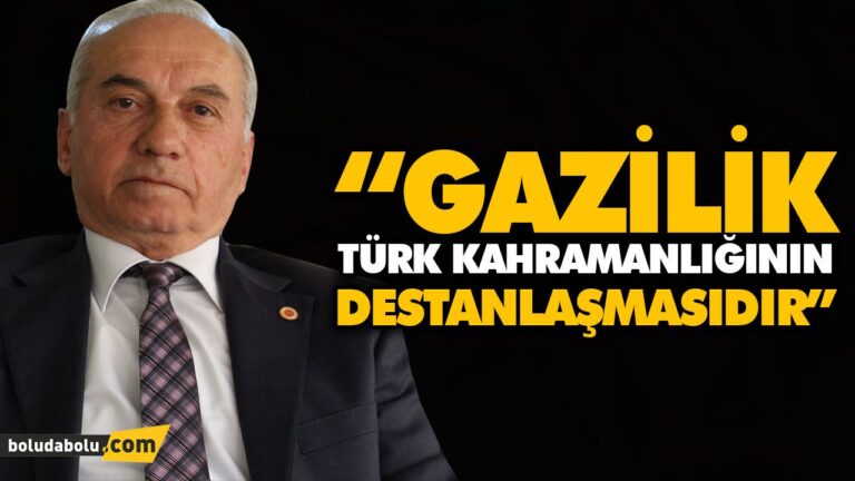 “GAZİLİK TÜRK KAHRAMANLIĞININ DESTANLAŞMASIDIR”