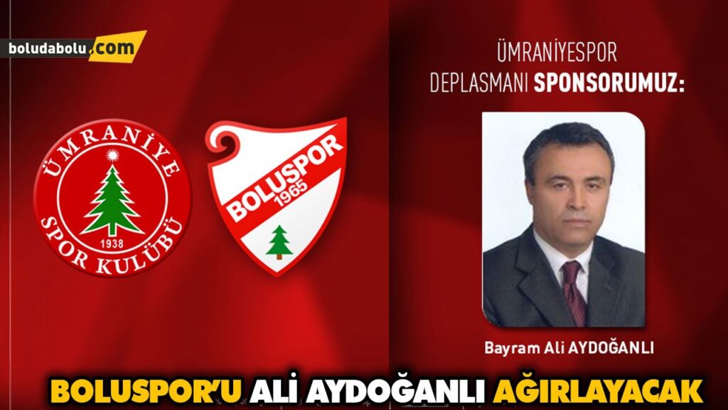 BOLUSPOR’U ALİ AYDOĞANLI AĞIRLAYACAK BOLUSPOR’U ALİ AYDOĞANLI AĞIRLAYACAK