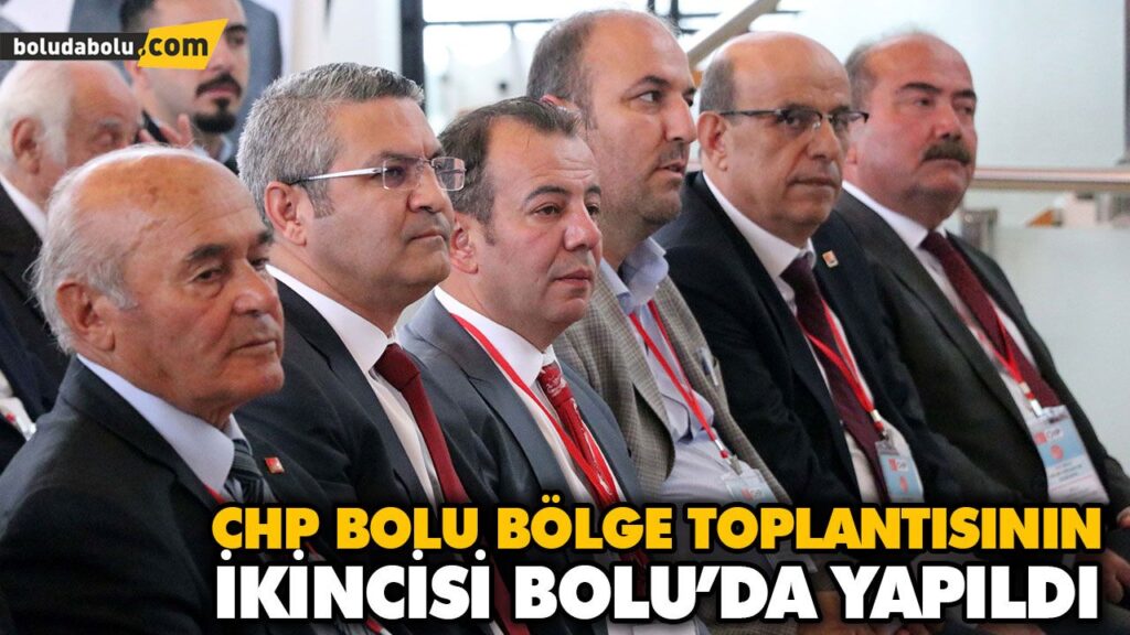 CHP BOLU BÖLGE TOPLANTISININ İKİNCİSİ BOLU’DA YAPILDI CHP BOLU BÖLGE TOPLANTISININ İKİNCİSİ BOLU’DA YAPILDI