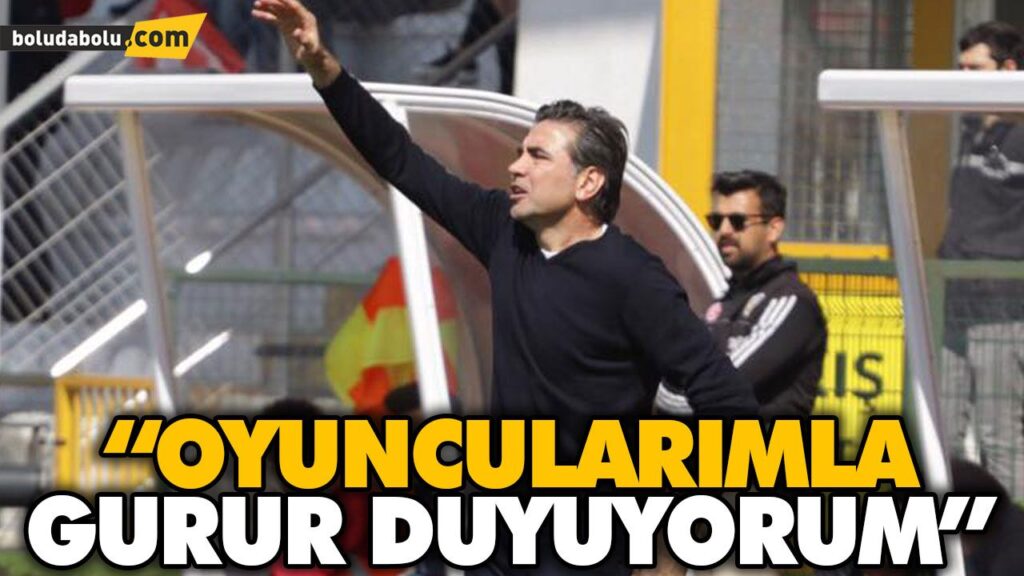 “OYUNCULARIMLA GURUR DUYUYORUM” “OYUNCULARIMLA GURUR DUYUYORUM”