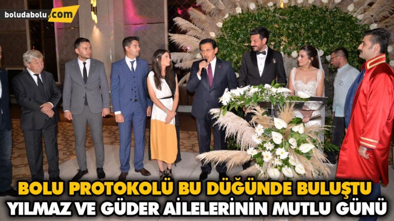 BOLU PROTOKOLÜ BU DÜĞÜNDE BULUŞTU