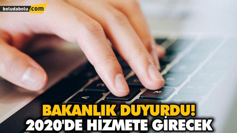 BAKANLIK DUYURDU! 2020’DE HİZMETE GİRECEK