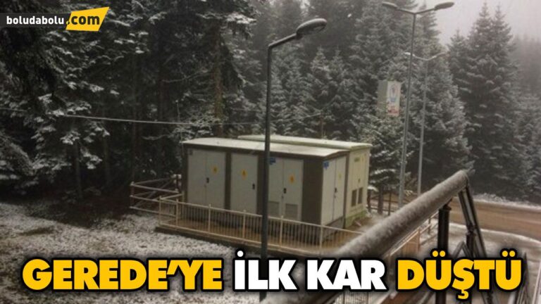 GEREDE’YE İLK KAR DÜŞTÜ
