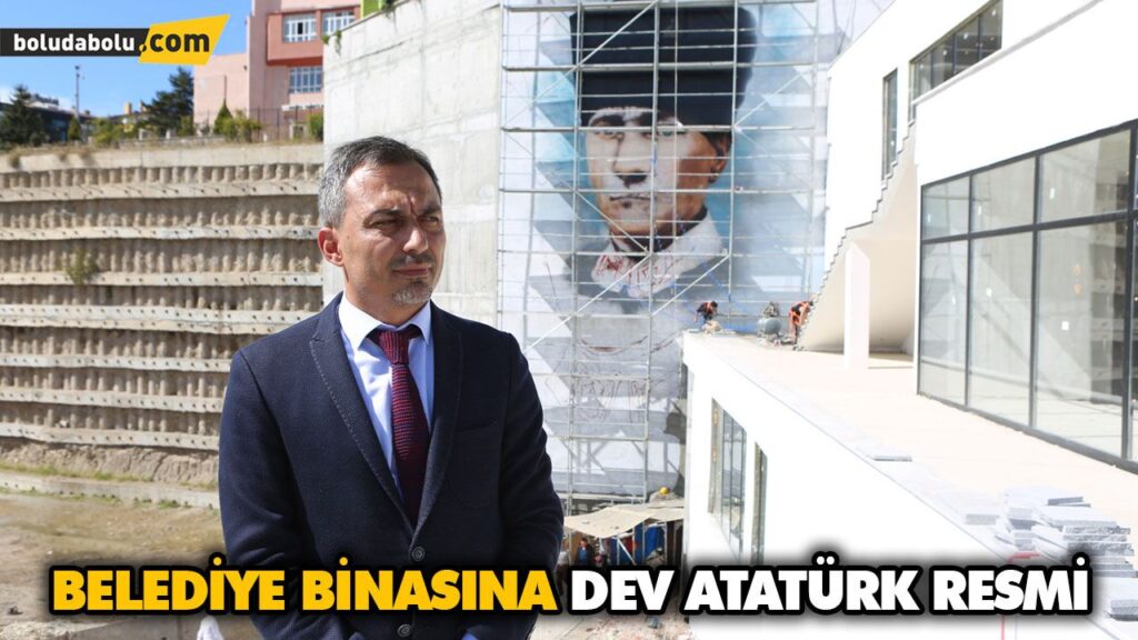 BELEDİYE BİNASINA DEV ATATÜRK RESMİ BELEDİYE BİNASINA DEV ATATÜRK RESMİ