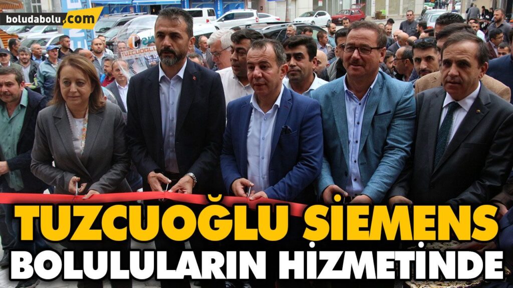 TUZCUOĞLU SİEMENS BOLULULARIN HİZMETİNDE TUZCUOĞLU SİEMENS BOLULULARIN HİZMETİNDE