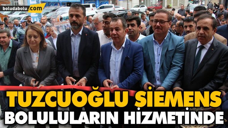 TUZCUOĞLU SİEMENS BOLULULARIN HİZMETİNDE
