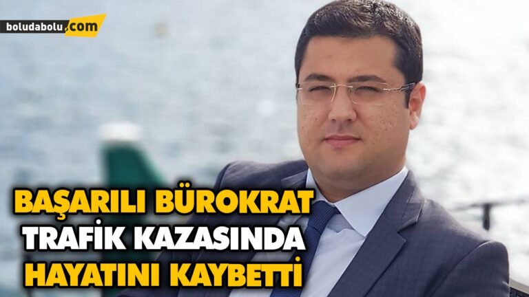 BAŞARILI BÜROKRAT TRAFİK KAZASINDA HAYATINI KAYBETTİ
