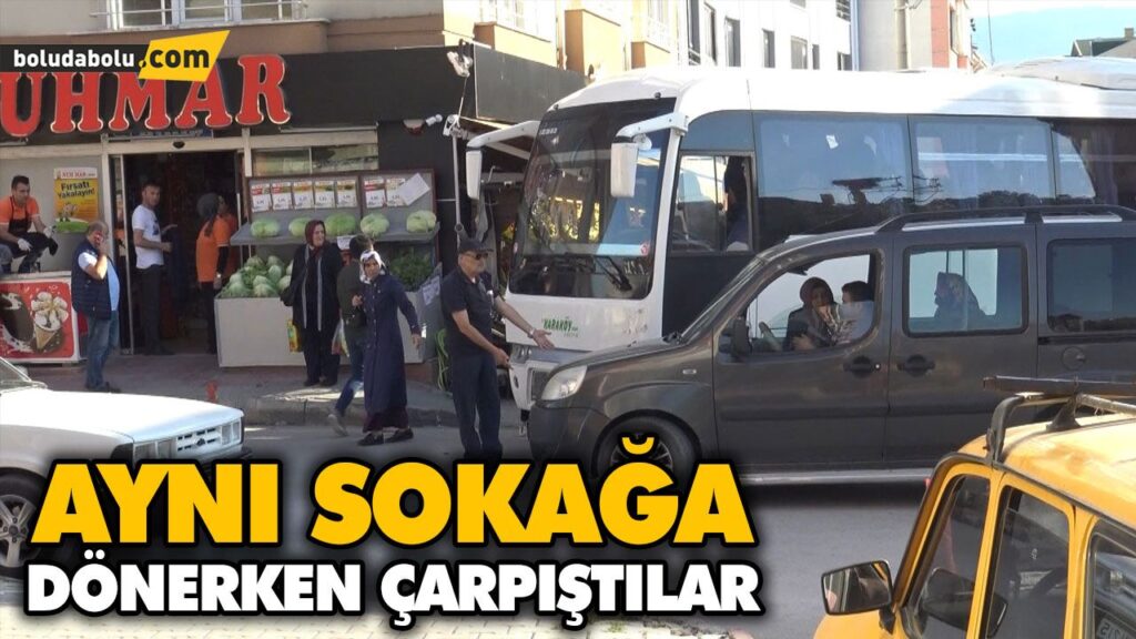 AYNI SOKAĞA DÖNERKEN ÇARPIŞTILAR AYNI SOKAĞA DÖNERKEN ÇARPIŞTILAR