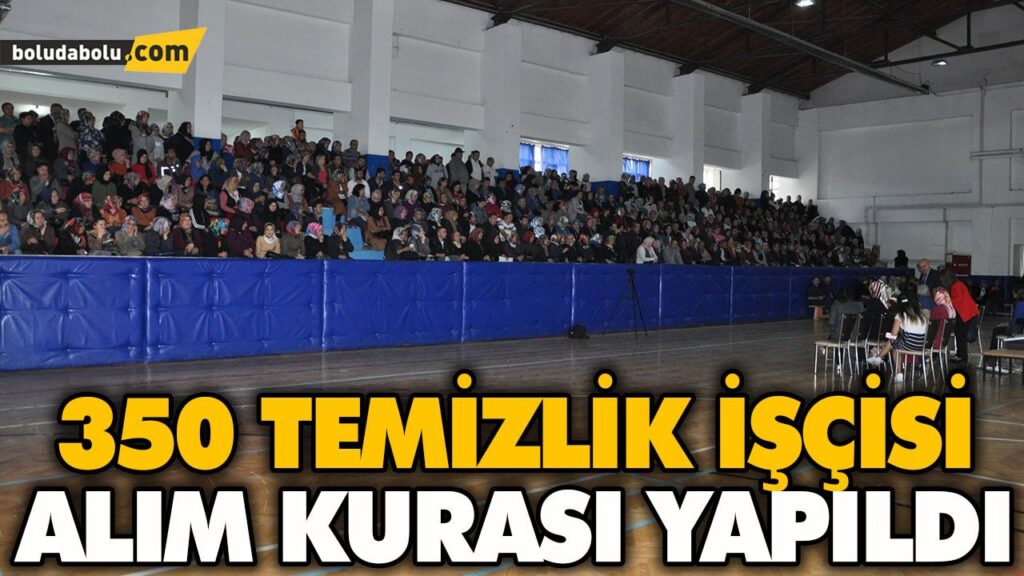350 TEMİZLİK İŞÇİSİ ALIM KURASI YAPILDI 350 TEMİZLİK İŞÇİSİ ALIM KURASI YAPILDI