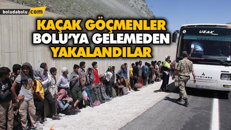 KAÇAK GÖÇMENLER BOLU’YA GELEMEDEN YAKALANDILAR