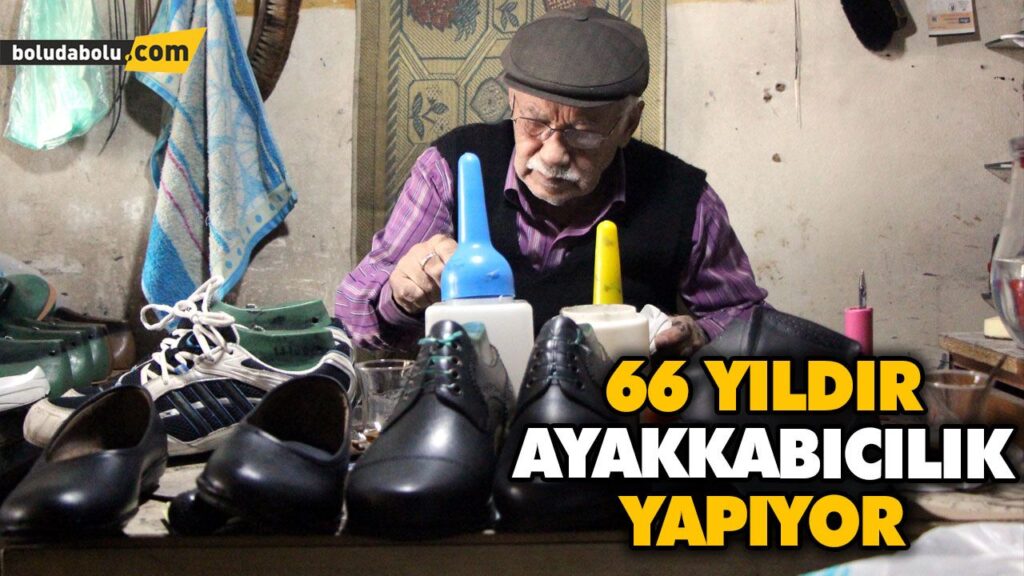66 YILDIR AYAKKABICILIK YAPIYOR 66 YILDIR AYAKKABICILIK YAPIYOR