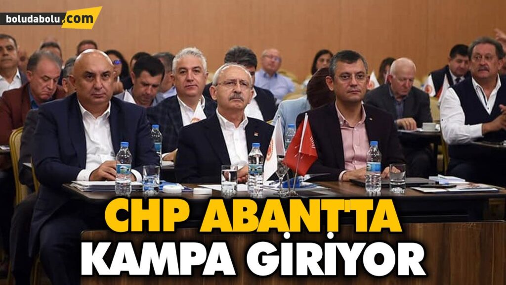 CHP ABANT’TA KAMPA GİRİYOR CHP ABANT’TA KAMPA GİRİYOR