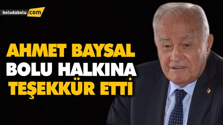 AHMET BAYSAL BOLU HALKINA TEŞEKKÜR ETTİ