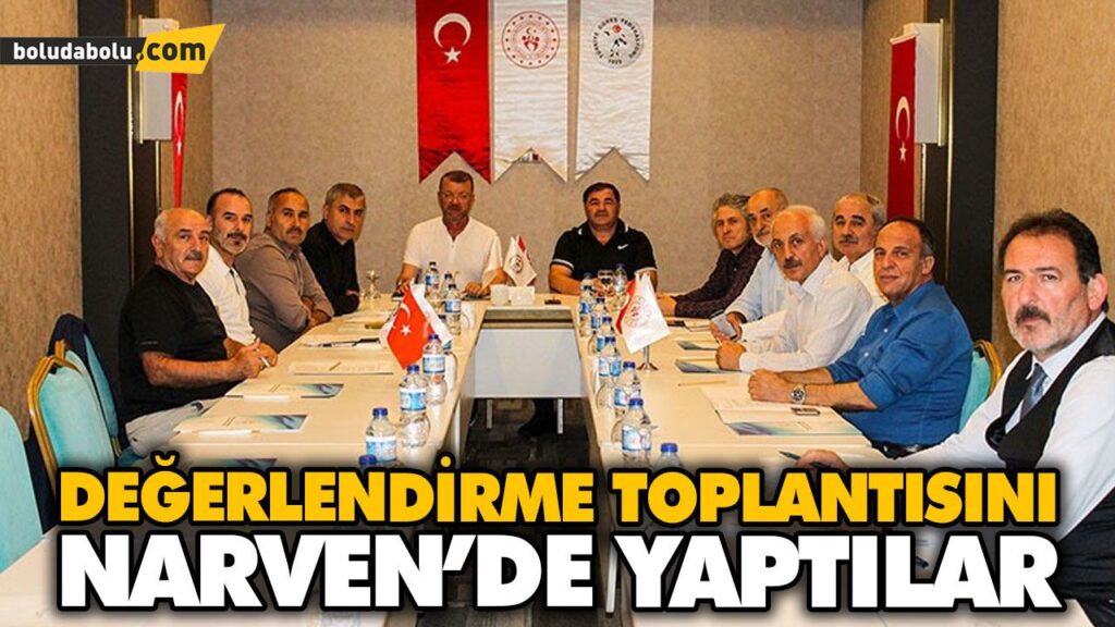 DEĞERLENDİRME TOPLANTISINI NARVEN’DE YAPTILAR DEĞERLENDİRME TOPLANTISINI NARVEN’DE YAPTILAR