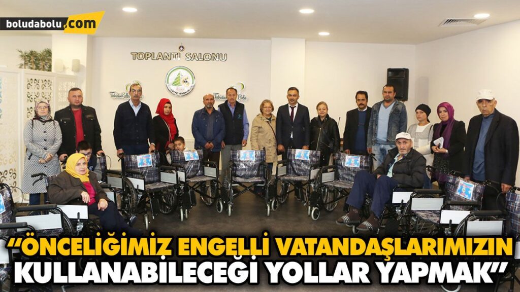 “ÖNCELİĞİMİZ ENGELLİ VATANDAŞLARIMIZIN KULLANABİLECEĞİ YOLLAR YAPMAK”