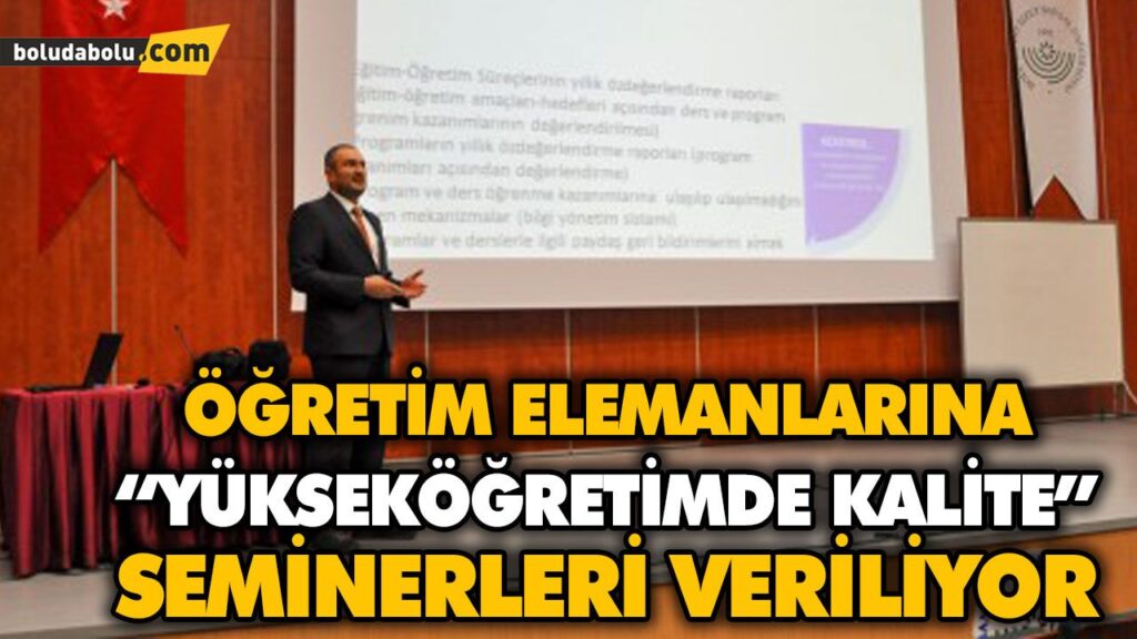 ÖĞRETİM ELEMANLARINA “YÜKSEKÖĞRETİMDE KALİTE” SEMİNERLERİ VERİLİYOR